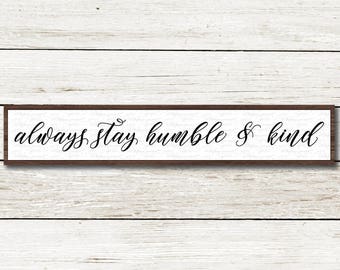 Always Stay Humble and Kind svg, Modern Farmhouse svg, Magnolia Market stencil, Joanna Gaines cut file, FixerUpper printable, sign, dxf file