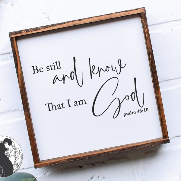 Be Still and Know That I Am God SVG, Christian Sign svg, Bible Verse Cut File, Scripture Digital Download, Cricut Silhouette Designs