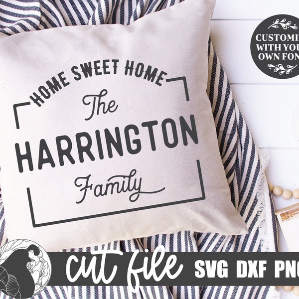 Home Sweet Home Family Last Name Farmhouse Sign SVG, Throw Pillow Design, Welcome Sign SVG, Door Hanger, Cricut Files, Silhouette Cut File