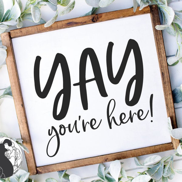 Yay You're Here SVG, Welcome svg, Porch Cut File, Entry svg, Farmhouse Sign svg, , Cricut, Silhouette,  DXF, PNG