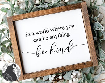 In a World Where You Can Be Anything Be Kind svg, Be Kind Cut File, Farmhouse Sign svg, Inspirational Quote, Cricut Files, Silhouette Design