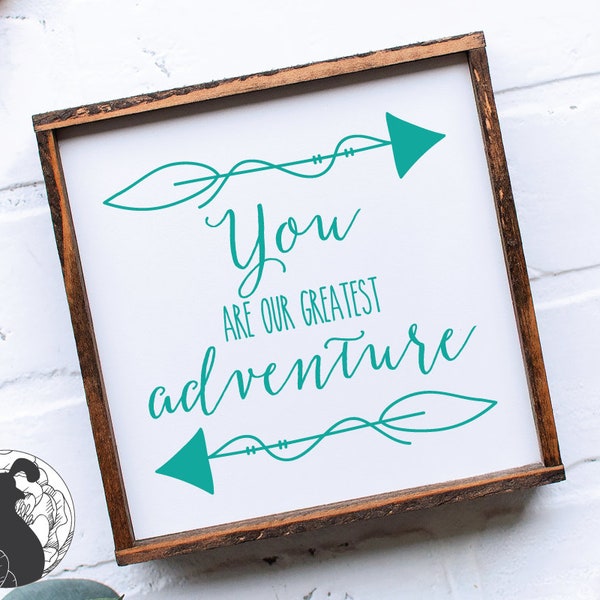 You Are Our Greatest Adventure SVG, Nursery svg, Adventure Sign svg, Arrow Vector, Baby Sign svg, Cricut, Silhouette, , DXF