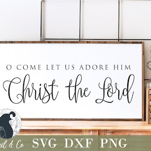 O kom laten we hem aanbidden SVG, Kerstmis SVG, vakantie teken SVG, decor van de boerderij, moderne boerderij, SVG-bestand voor Cricut, silhouet bestand