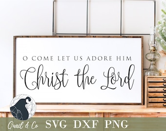O Come Let Us Adore Him SVG: Christmas Farmhouse Sign (Digital Download)