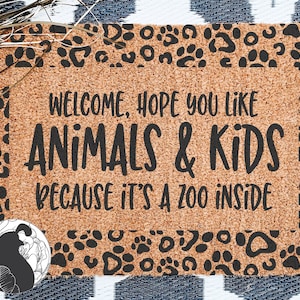 Welcome Hope You Like Animals, and Kids Doormat SVG, Door Mat, Welcome Mat, Animal Print SVG, Dogs, Dog Mama, Fur Babies, Fur Family SVG
