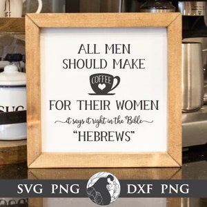 Todos los hombres deberían hacer café SVG, Hebreos SVG, Cafetería SVG, Cita de café divertida, Diseños de letreros, Descarga digital de archivos Cricut, Silueta Svg