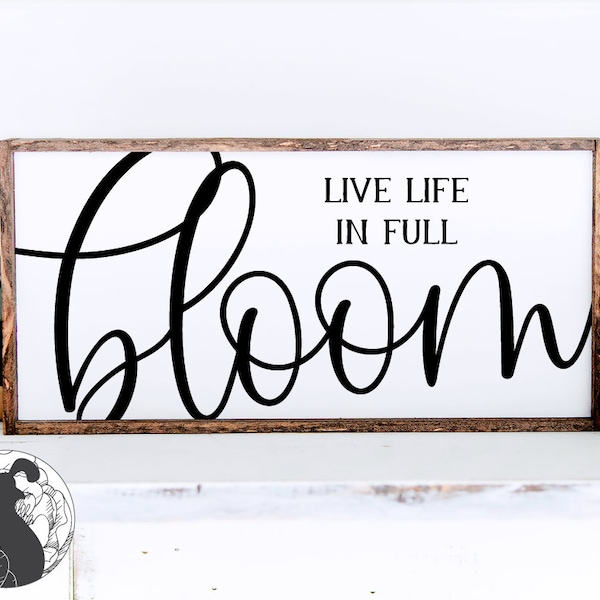 Live Life in Full Bloom svg, Bloom svg, Gardening svg, Farmhouse Sign svg, Cricut, Silhouette svg,Commercial Use svg, SVG Files, DXF, PNG