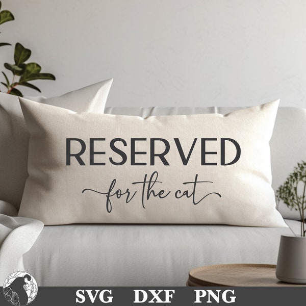 Reserved for the Cat SVG, Funny Cat SVG, Cat Pillow SVG, Cat Cushion Quote, Printable Cat Design, Digital Download, Cricut, Silhouette Svg