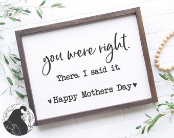 You Were Right SVG, Mother's Day svg, Motherhood svg, Mom Cut File, Mother's Day Sign svg, Cricut, Silhouette, s