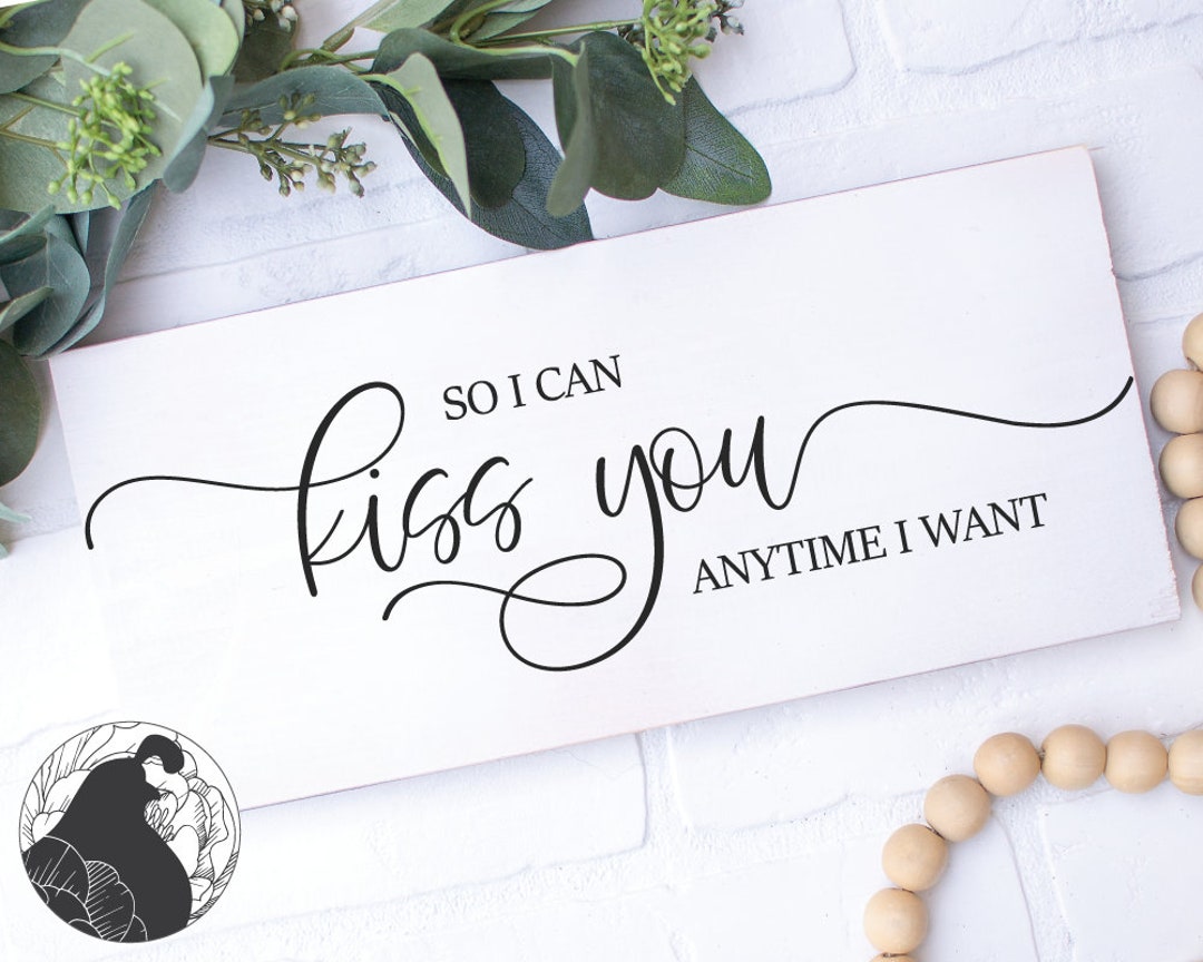 So I Can Kiss You Anytime I Want Bedroom Sign II | Tailored Canvases