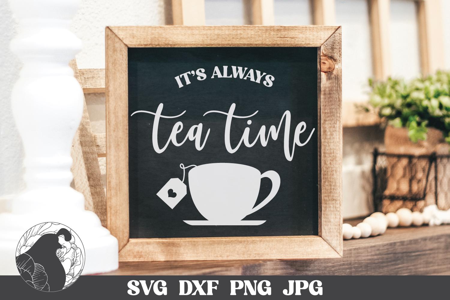 Tea Time SVG: Kitchen Sign Design, Tea Lover Gift (digital