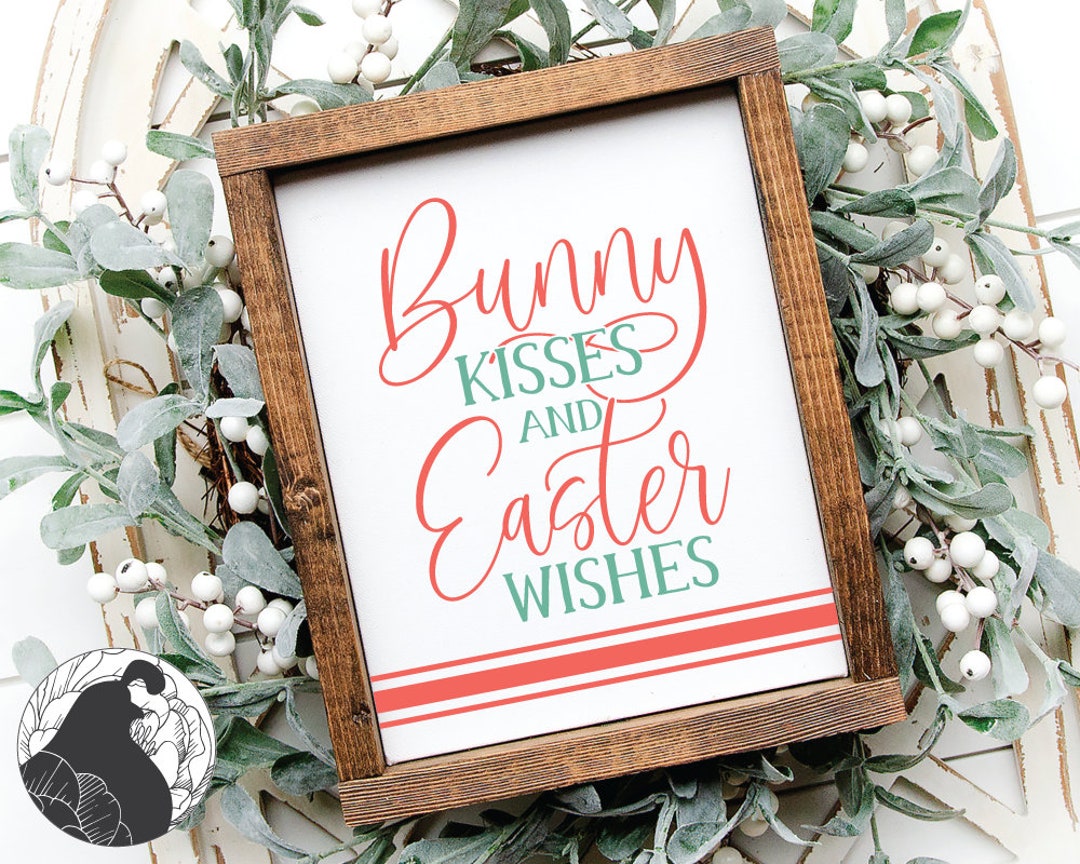 Bunny Kisses and Easter Wishes SVG Bunnies Svg Spring Sign - Etsy