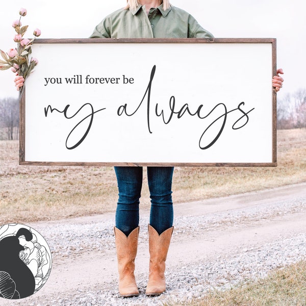 You Will forever Be My Always SVG, Farmhouse Sign svg, Romantic Quote, Bedroom Sign SVG, Couples svg, Cricut Designs, Silhouette Designs