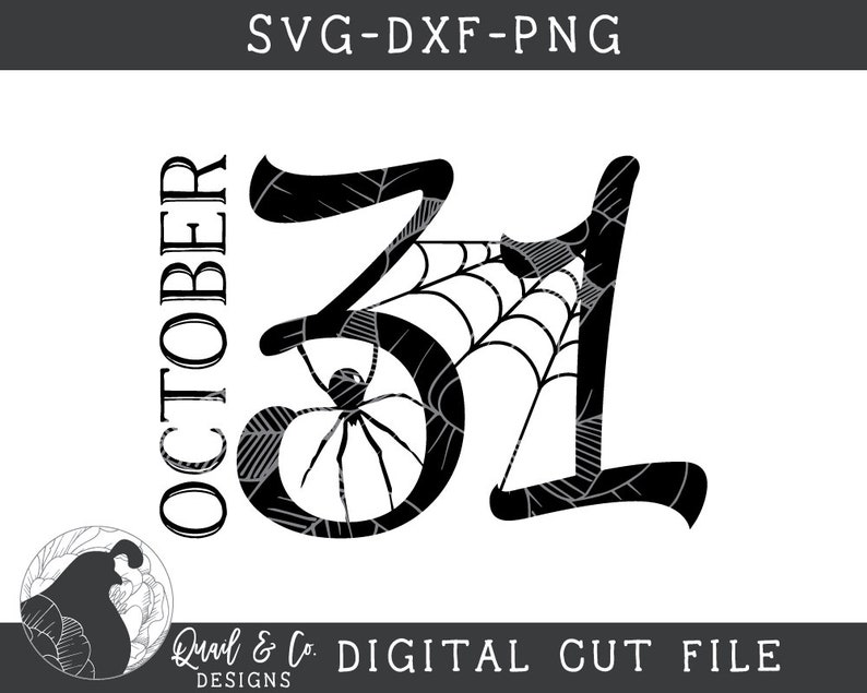 May include: Black and white digital cut file design featuring the word "October" vertically and the number "31" with a spider and web design. The design includes the text "SVG-DXF-PNG" at the top and "Quail & Co. Designs DIGITAL CUT FILE" at the bottom.
