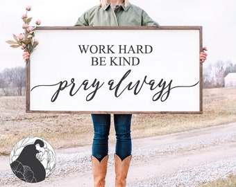 Work Hard Be Kind Pray Always SVG, Inspirational Quote, Inspirational, Farmhouse Sign svg, Cricut Files, Silhouette Designs, SVG Files