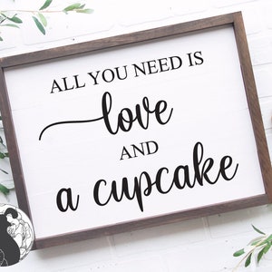 Alles was du brauchst ist Liebe und ein Cupcake svg, Hochzeitsschild svg, Cupcakes svg, Dessert Tisch svg, Hochzeitsschild svg, DIY Hochzeitsdeko, DXF, PNG