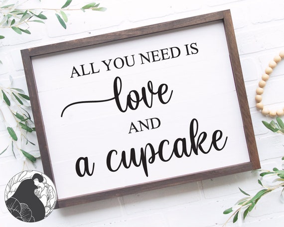 Download All You Need Is Love And A Cupcake Svg Wedding Sign Svg Etsy