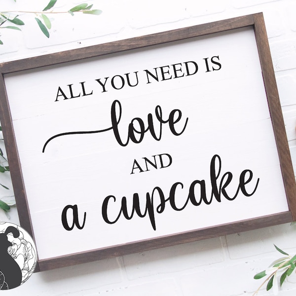 All You Need Is Love and a Cupcake svg, Wedding Sign svg, Cupcakes svg, Dessert Table svg, Reception Sign svg, DIY Wedding Decor, DXF, PNG