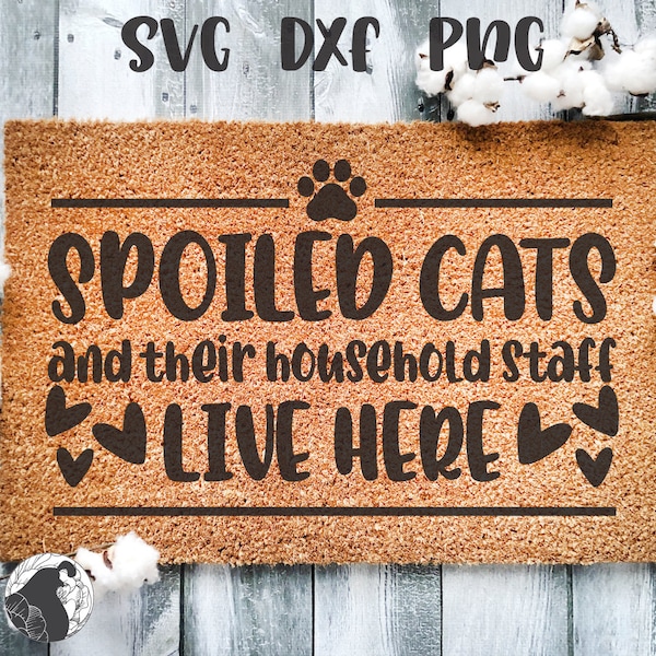 Spoiled Cats and Their Staff Live Here SVG, Door Mat, Doormat Design, Welcome Mat SVG, Cat Quote, Cat Lady, Fur Babies, Fur Family SVG