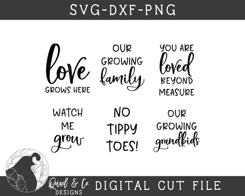 May include: A set of 8 black and white SVG cut files featuring various family-themed phrases, including "Love Grows Here", "Our Growing Family", "You Are Loved Beyond Measure", "Watch Me Grow", "No Tippy Toes", and "Our Growing Grandkids".