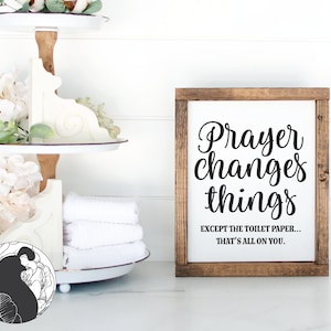 Prayer Changes Things svg, Toilet Paper SVG, Bathroom Cut File, Sarcastic Sign SVG, Farmhouse Sign svg, Cricut, Silhouette Cameo