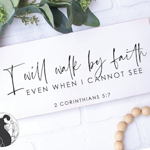 I Will Walk by Faith SVG, Faith Cut File, Christian Sign svg, Bible Verse svg, Scripture Digital Download, Cricut Silhouette Designs