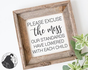 Please Excuse the Mess svg, Family svg, Mess Cut File, Funny Quote for Farmhouse Sign, Digital Download,  Cricut Files, Silhouette Designs