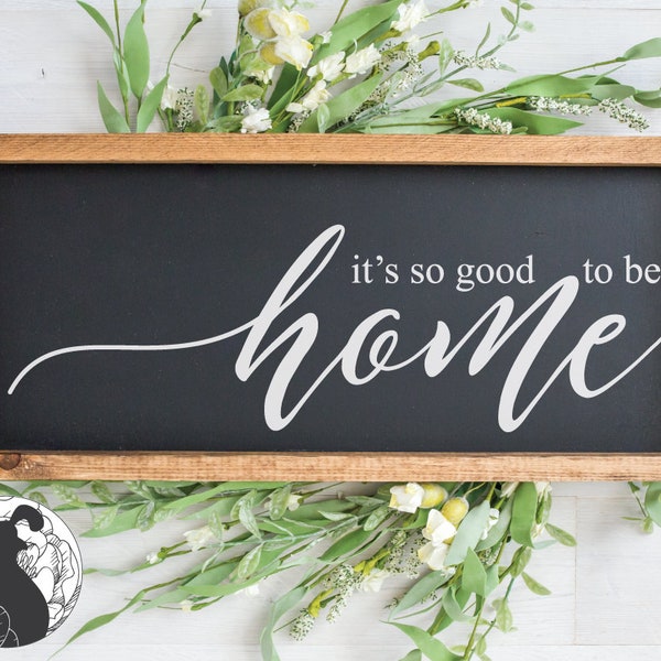 Svg Files, It's So Good to Be Home svg, Home svg, Farmhouse svg, Country svg, Cricut, Silhouette, Cut Files, Vinyl Designs, DXF, HTV Files