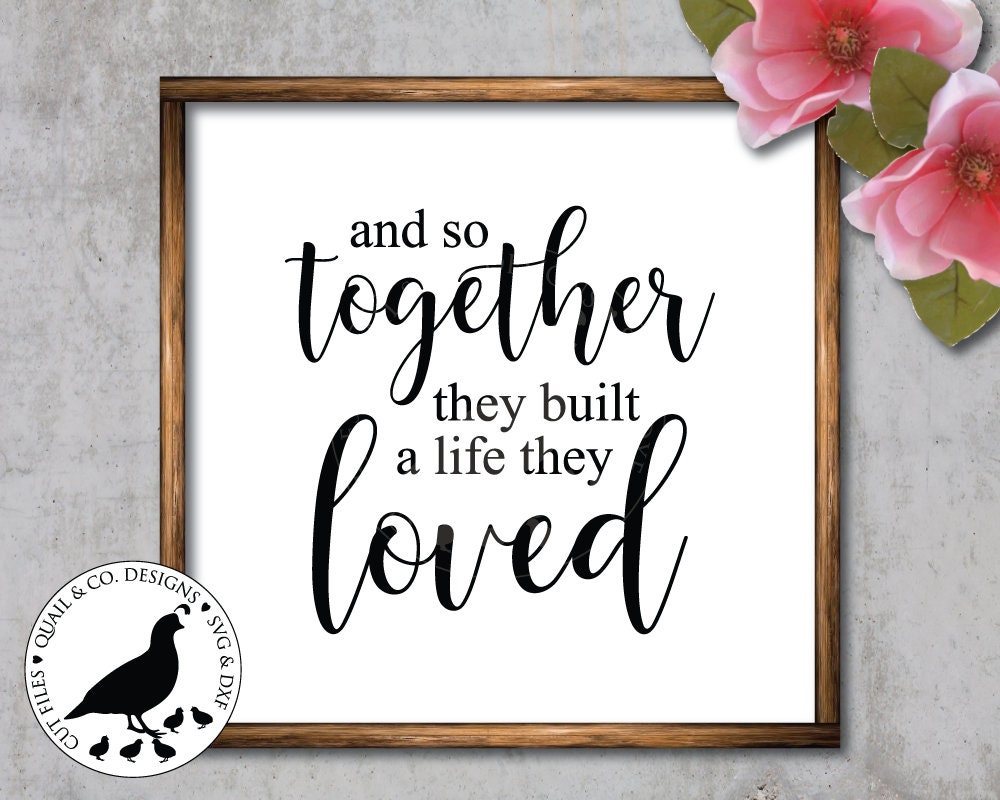 Free Free 166 And So Together They Built A Life They Loved Svg SVG PNG EPS DXF File