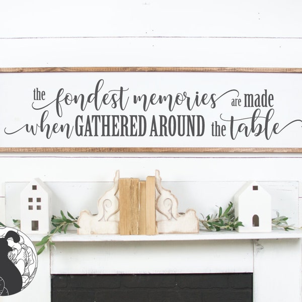 The Fondest Memories SVG, Gather Sign svg, Dining Room Sign svg, Kitchen Wall Art, Family svg, Cricut Files, Silhouette Designs