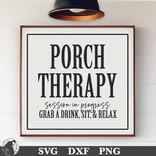 Porch Therapy SVG, Porch Sign SVG, Farmhouse Sign SVG, Welcome, Relax, Funny Porch Quote, Digital Download, Cricut File, Silhouette Design