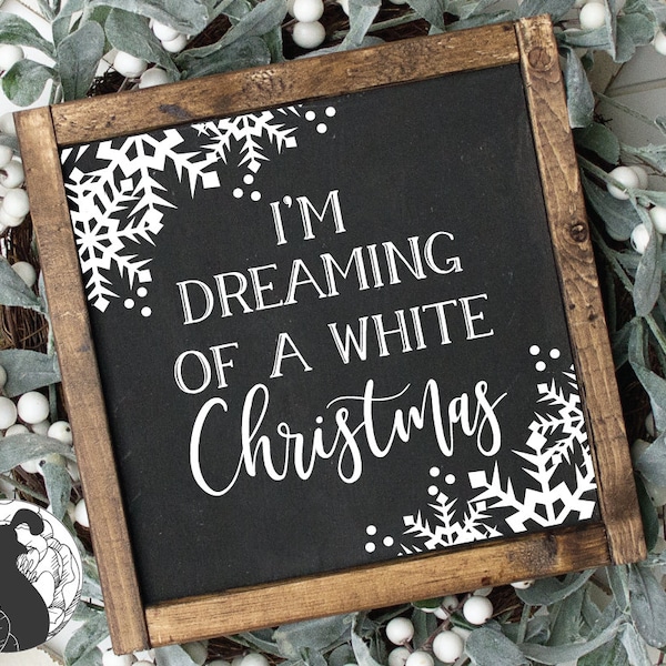I'm Dreaming of a White Christmas svg, Christmas Cut File, Snowflakes svg, Farmhouse sign svg, Digital Download. Cricut Files, Silhouette