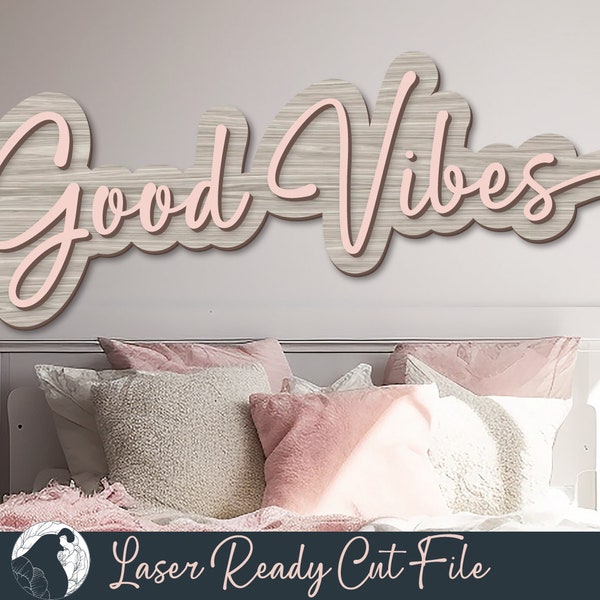 Good Vibes Laser SVG, Glowforge Ready Design, Dorm Decor, Teen Girl Decor, DIY 3D Wood Sign for Girl's Room, Laser Cut File