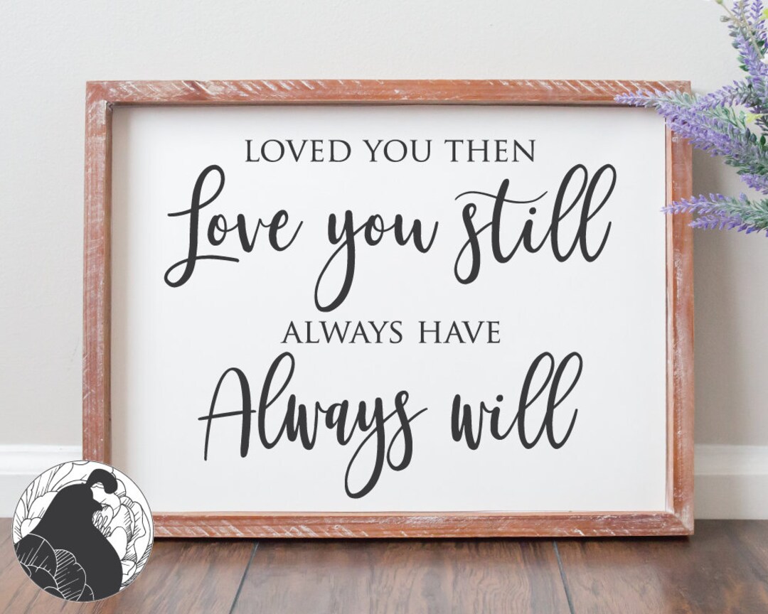 Svg Files, Loved You Then Love You Still Svg, Marriage Svg, Couples Svg