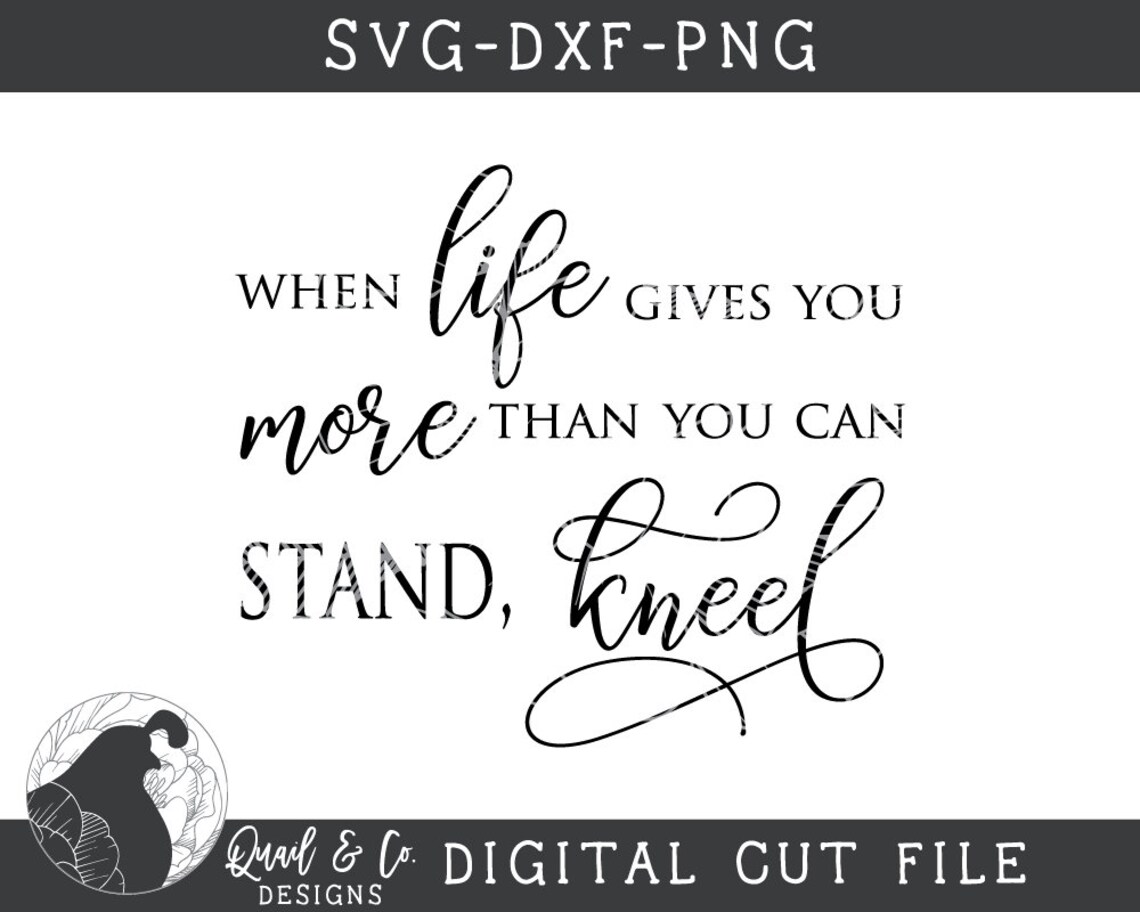 When Life Gives You More Than You Can Stand SVG Christian Cut Etsy