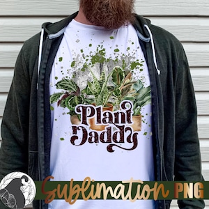 Sublimation Plant Daddy, Plant Addict PNG, Citation plante drôle, plante chemise PNG pour homme, Design Plant papa, plantes d'intérieur, Plantaholic imprimable