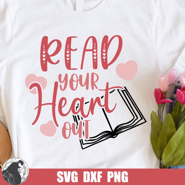 Read Your Heart Out SVG, Valentine SVG, Teacher Shirt Design, Book Lover Cut File, Teacher Valentine PNG, Valentine's Day Sublimation