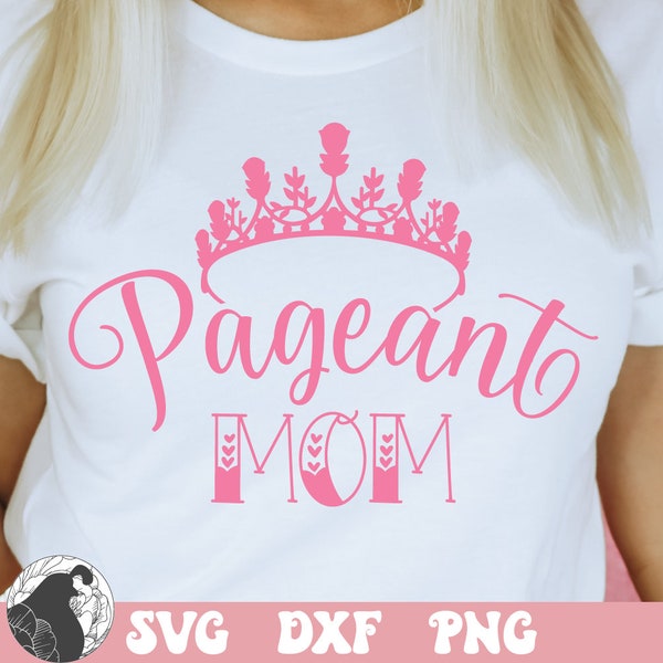 Pageant Mom SVG, Beauty Pageant SVG, Princess Crown, Tiara Svg, Cricut Files, Silhouette Svg, Sublimation Designs