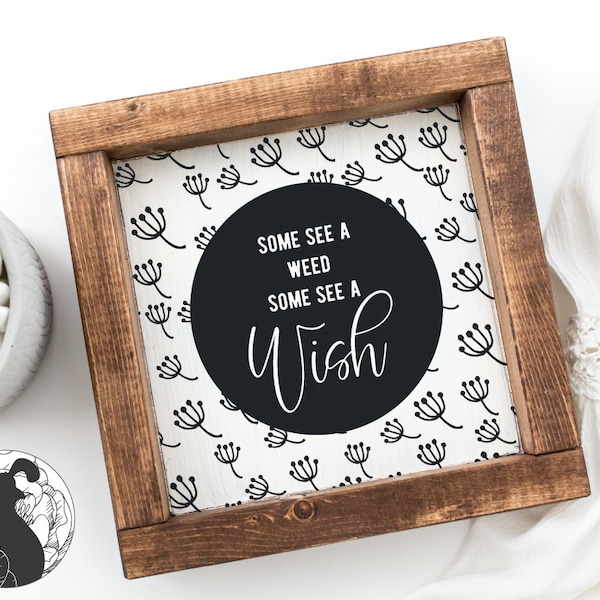 Some See a Weed SVG, Wish Cut File, Inspirational Sign svg, Positive Quote svg, Dandelion svg, Htv File, Cricut Designs, Silhouette Files