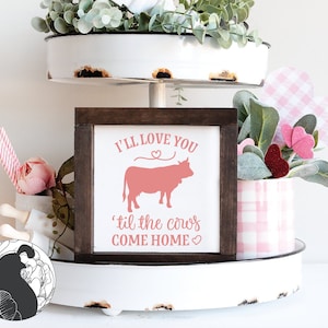 Te amaré hasta que las vacas vuelvan a casa SVG, Día de San Valentín Svg, Signo de San Valentín Svg, Archivo de corte de San Valentín, Diseños de silueta, Archivos Cricut