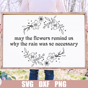 Mogen de bloemen ons eraan herinneren waarom de regen zo nodig is SVG, inspirerende SVG, Cottage Sign SVG, bloemdessin, positief citaat, Cottagecore