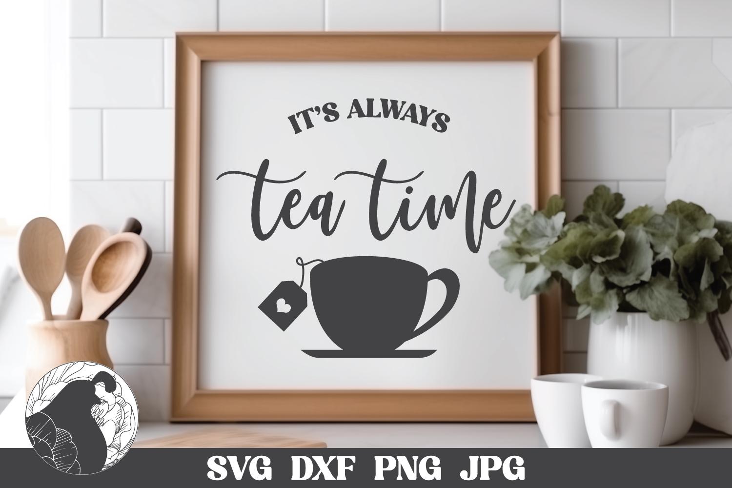 Tea Time SVG: Kitchen Sign Design, Tea Lover Gift (digital