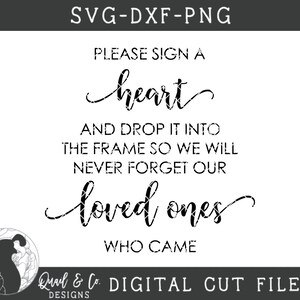 以下が含まれることがあります： 「Please sign a heart and drop it into the frame so we will never forget our loved ones who came」と書かれた白黒のデジタルカットファイルデザインです。