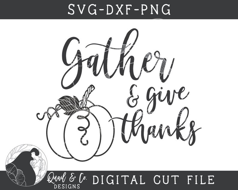 Gather Sign svg Silhouette Designs Cricut Files PNG Autumn cut File SVG DXF Gather and Give Thanks svg Thanksgiving svg Fall Quote
