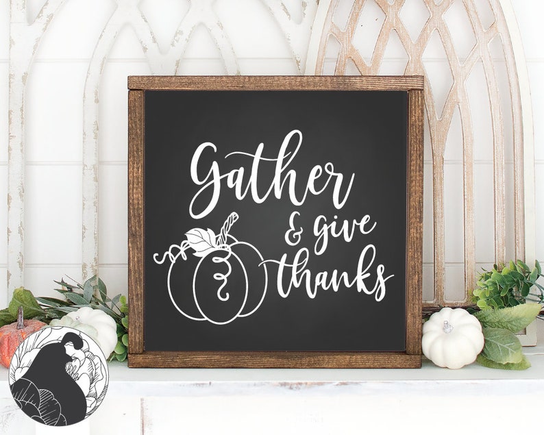 Gather Sign svg Silhouette Designs Cricut Files PNG Autumn cut File SVG DXF Gather and Give Thanks svg Thanksgiving svg Fall Quote