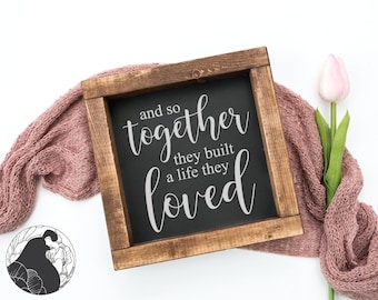 Svg Files, And So Together They Built a Life They Loved svg, Love svg, Couples svg, Family svg, Cricut, Silhouette, Cut Files, Vinyl Designs