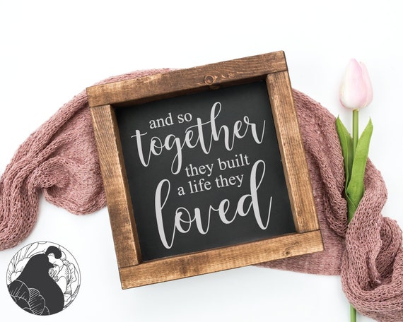 And So Together They Built a Life They Loved SVG DXF JPG Cut Cricut Silhouette File And So Together They Built a Life They Loved SVG DXF JPG Cut Cricut Silhouette File