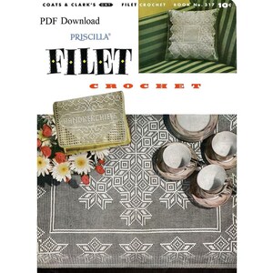 PDF download, Priscilla Filet Crochet, book 317, vintage 1955, instructions & charts, collar, placemats, pillows, doilies, edges, insertions