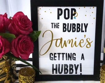 Pop the Bubbly [Bride's name]'s Getting A Hubby! sign - Custom bridal shower or bachelorette party sign - DIGITAL DOWNLOAD