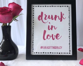 Drunk in Love Bachelorette Party Sign - Customized with your Hashtag - DIGITAL DOWNLOAD